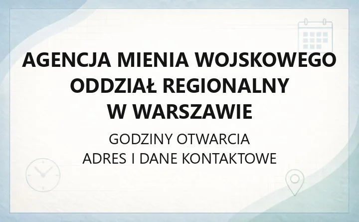 Agencja Mienia Wojskowego Oddział Regionalny w Warszawie - kontakt, godziny, działy