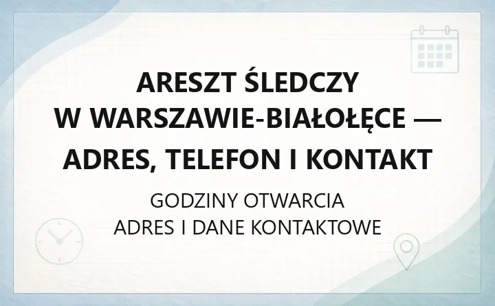 Areszt Śledczy w Warszawie-Białołęce - adres, telefon i kontakt