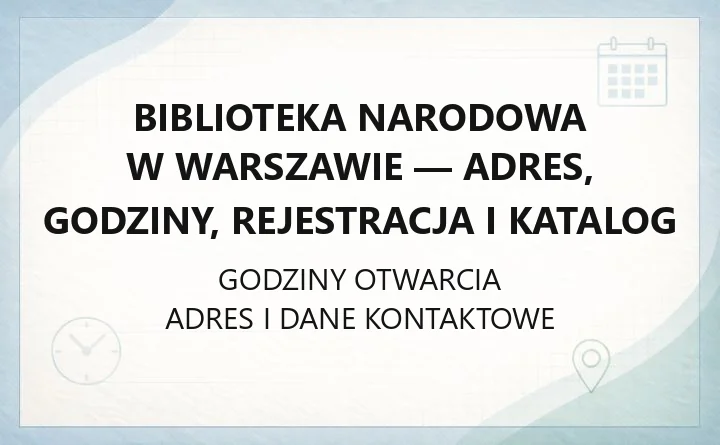 Biblioteka Narodowa w Warszawie - adres, godziny, rejestracja i katalog