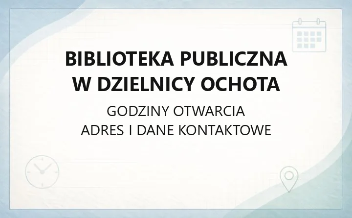 Biblioteka Publiczna w Dzielnicy Ochota - kontakt, filie, karta i katalog