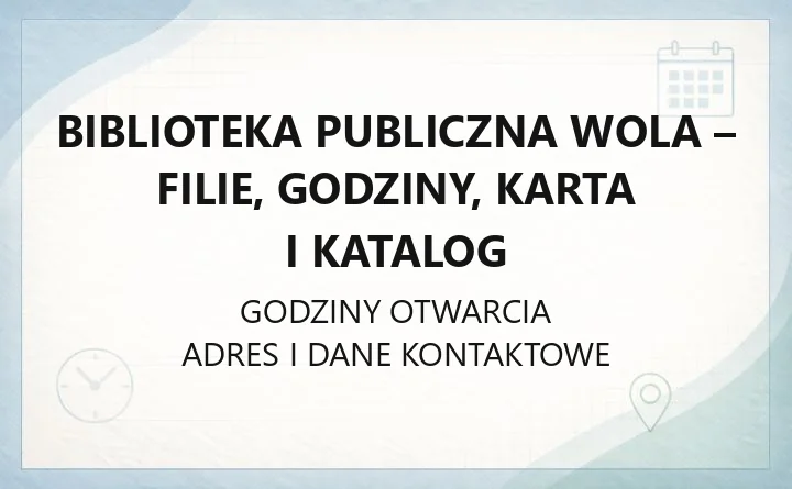 Biblioteka Publiczna Wola - filie, godziny, karta i katalog