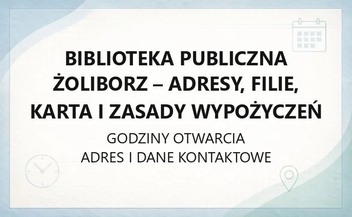 Biblioteka Publiczna Żoliborz - adresy, filie, karta i zasady wypożyczeń