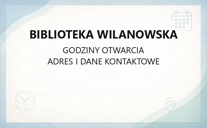 Biblioteka Wilanowska - kontakt, filie, godziny i karta czytelnika