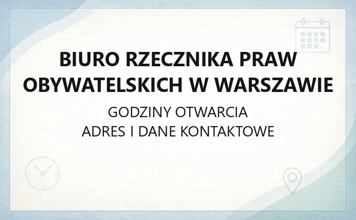 Biuro Rzecznika Praw Obywatelskich w Warszawie - kontakt, adres i godziny przyjęć