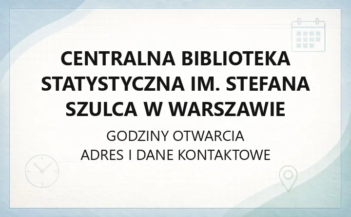 Centralna Biblioteka Statystyczna im. Stefana Szulca w Warszawie - kontakt, godziny, zbiory