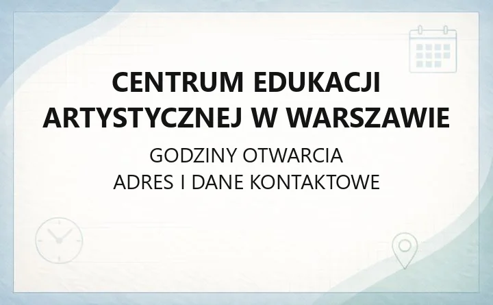 Centrum Edukacji Artystycznej w Warszawie - kontakt, godziny i działalność