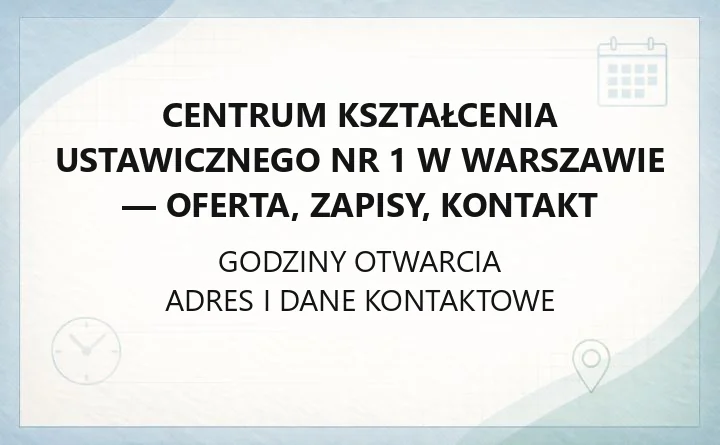 Centrum Kształcenia Ustawicznego Nr 1 w Warszawie - oferta, zapisy, kontakt