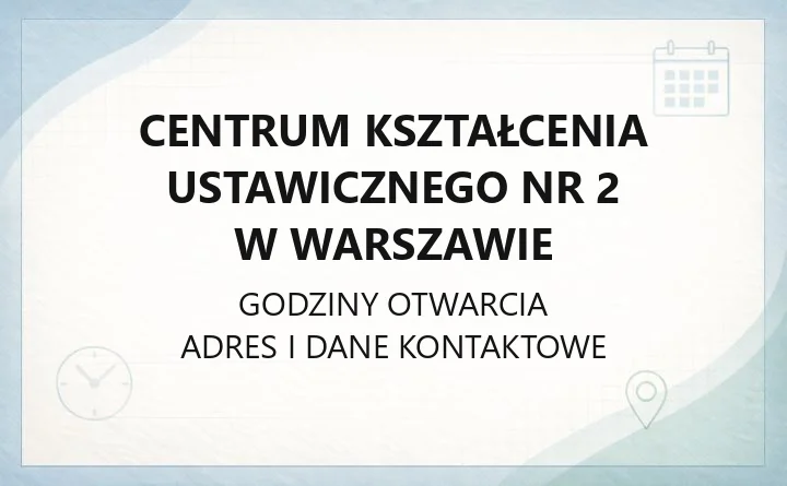 Centrum Kształcenia Ustawicznego Nr 2 w Warszawie - kontakt, oferta i zapisy
