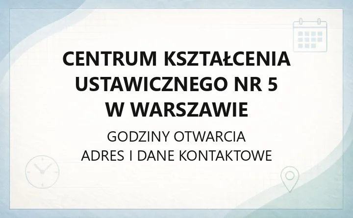 Centrum Kształcenia Ustawicznego nr 5 w Warszawie - kontakt, oferta edukacyjna, zapisy