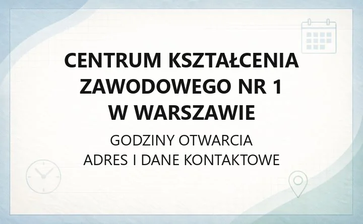 Centrum Kształcenia Zawodowego nr 1 w Warszawie - kontakt, kursy i pracownie