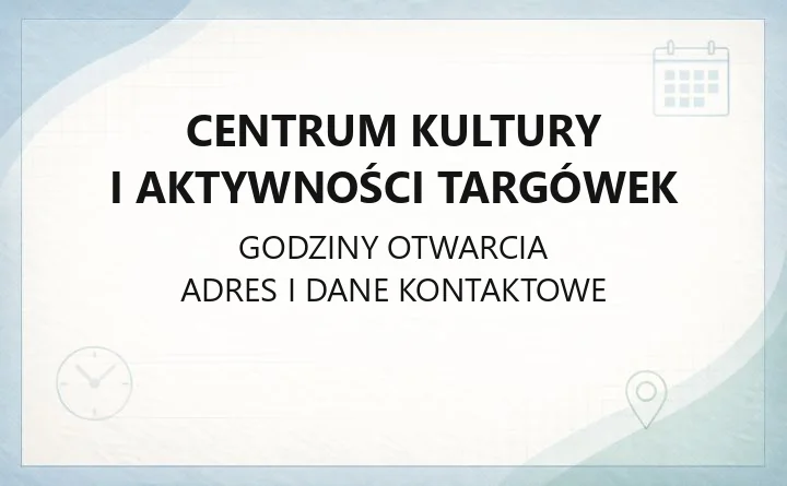 Centrum Kultury i Aktywności Targówek - kontakt, godziny, zajęcia i cennik