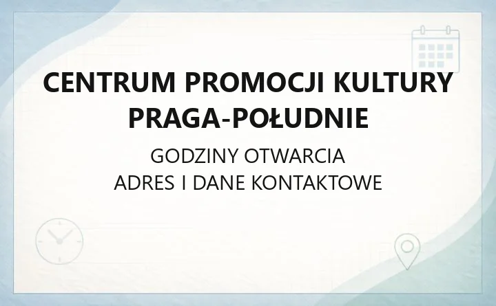 Centrum Promocji Kultury Praga-Południe - kontakt, godziny, dojazd