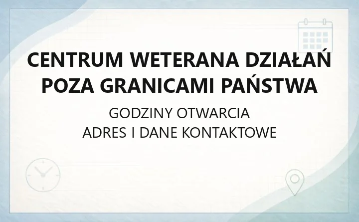 Centrum Weterana Działań Poza Granicami Państwa - kontakt, wsparcie i przywileje