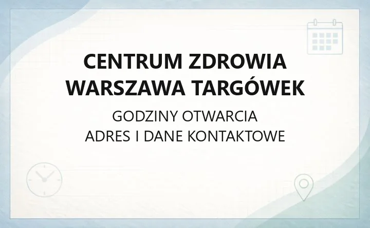 Centrum Zdrowia Warszawa Targówek - kontakt, rejestracja i poradnie
