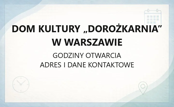 Dom Kultury „Dorożkarnia” w Warszawie - kontakt, godziny, zapisy i dojazd