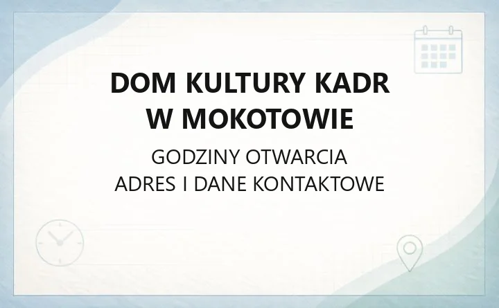 Dom Kultury KADR w Mokotowie - kontakt, godziny, dojazd i wynajem