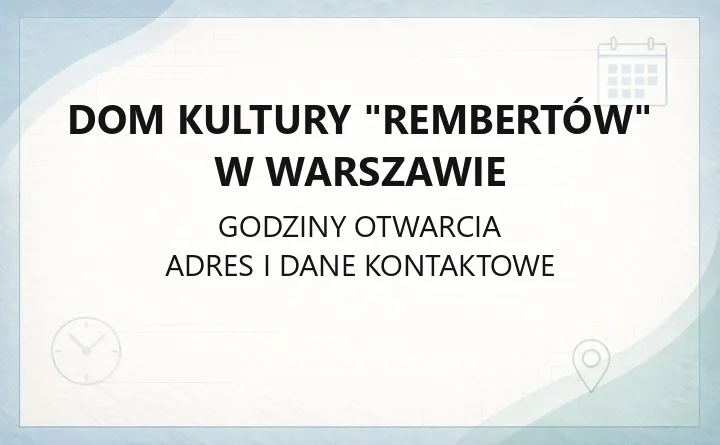 Dom Kultury "Rembertów" w Warszawie - kontakt, godziny i dojazd