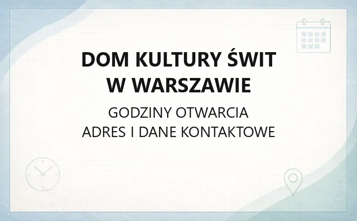 Dom Kultury Świt w Warszawie - kontakt, zajęcia, bilety i dojazd