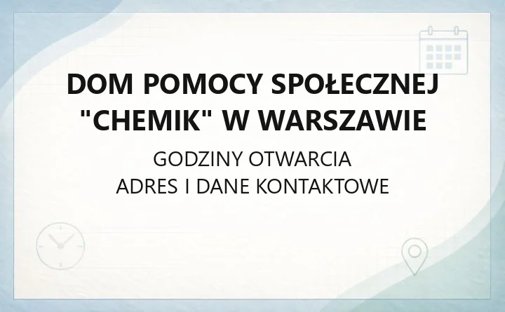 Dom Pomocy Społecznej "Chemik" w Warszawie - kontakt, przyjęcie, usługi i terapia