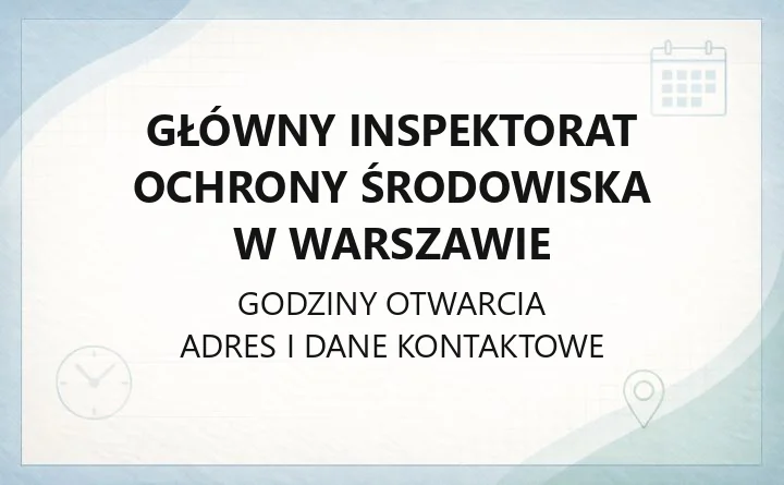 Główny Inspektorat Ochrony Środowiska w Warszawie - kontakt, skargi, zgłoszenia
