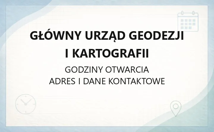 Główny Urząd Geodezji i Kartografii - kontakt, godziny, departamenty