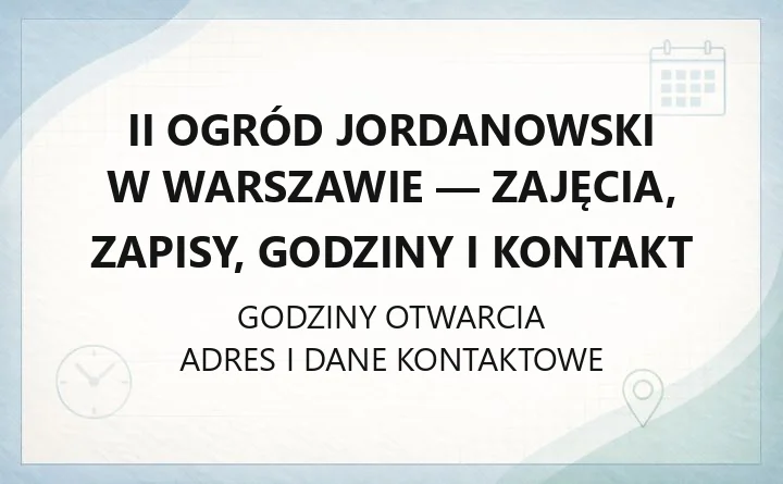 II Ogród Jordanowski w Warszawie - zajęcia, zapisy, godziny i kontakt