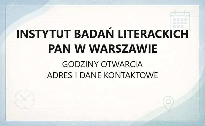 Instytut Badań Literackich PAN w Warszawie - kontakt, biblioteka, godziny