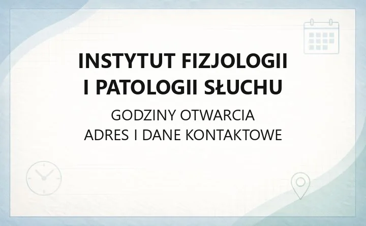 Instytut Fizjologii i Patologii Słuchu - kontakt, rejestracja, poradnie i dojazd