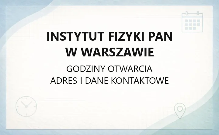 Instytut Fizyki PAN w Warszawie - kontakt, adres, oddziały i dojazd