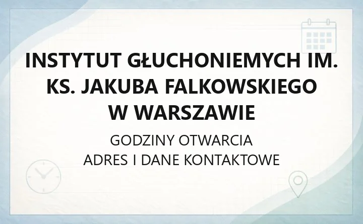 Instytut Głuchoniemych im. ks. Jakuba Falkowskiego w Warszawie - kontakt, oferta i zapisy