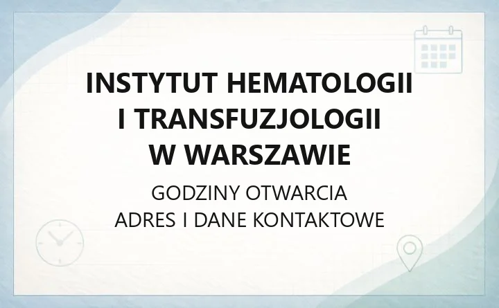 Instytut Hematologii i Transfuzjologii w Warszawie - kontakt, poradnie, rejestracja