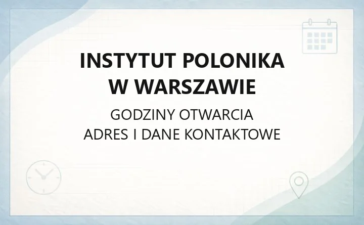 Instytut POLONIKA w Warszawie - kontakt, działalność i dostępność