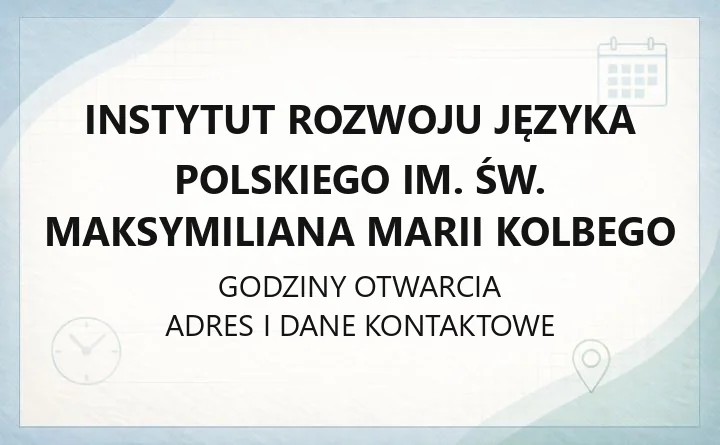 Instytut Rozwoju Języka Polskiego im. św. Maksymiliana Marii Kolbego - kontakt, adres, infolinia