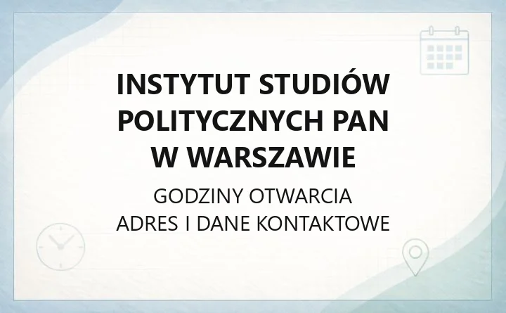 Instytut Studiów Politycznych PAN w Warszawie - kontakt, adres, godziny
