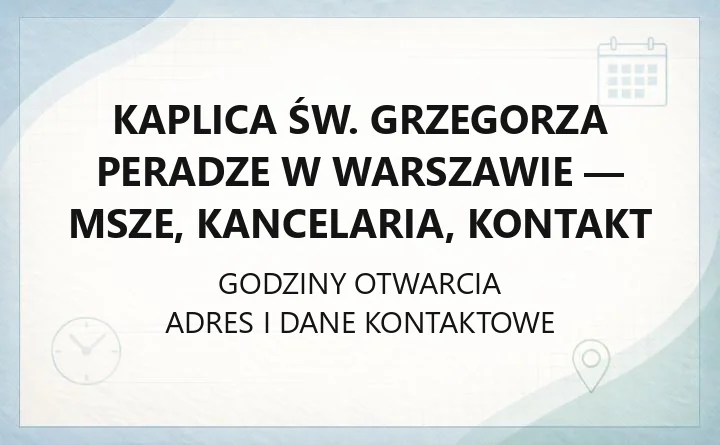 Kaplica św. Grzegorza Peradze w Warszawie - msze, kancelaria, kontakt