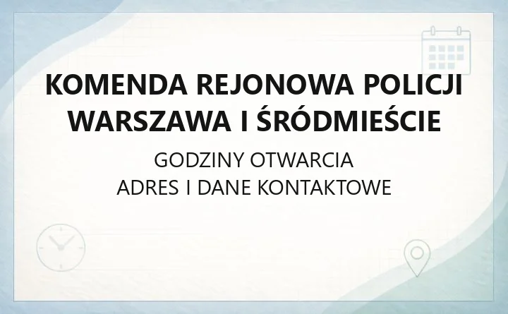 Komenda Rejonowa Policji Warszawa I Śródmieście - kontakt, dzielnicowi, godziny