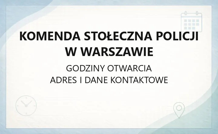 Komenda Stołeczna Policji w Warszawie - kontakt, adres, komisariaty i wydziały