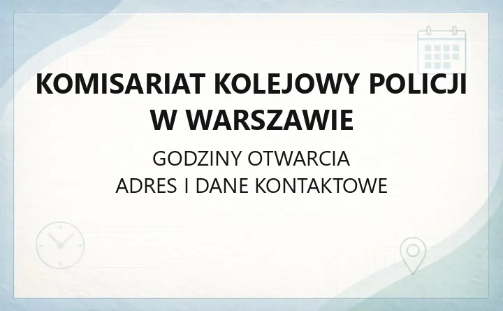 Komisariat Kolejowy Policji w Warszawie - kontakt, numery alarmowe i zakres działania