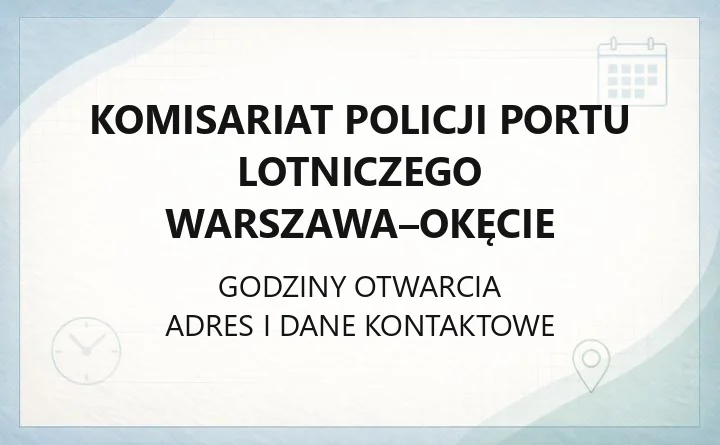 Komisariat Policji Portu Lotniczego Warszawa-Okęcie - kontakt, godziny, dzielnicowi