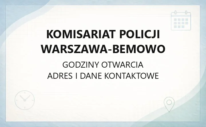 Komisariat Policji Warszawa-Bemowo - kontakt, godziny przyjęć, zgłoszenia