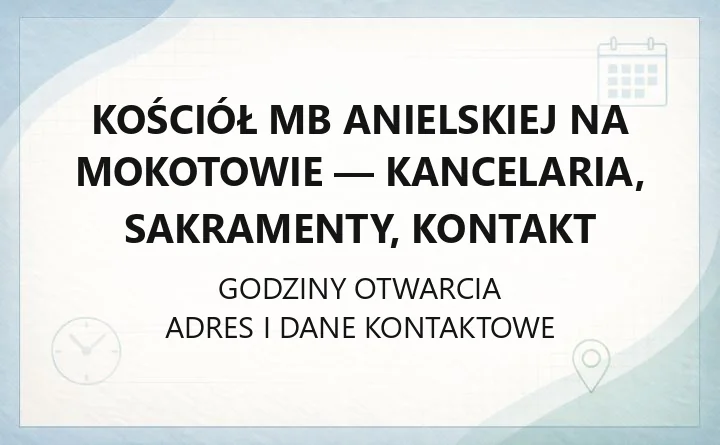 Kościół MB Anielskiej na Mokotowie - kancelaria, sakramenty, kontakt