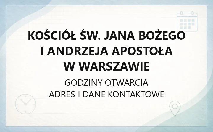 Kościół św. Jana Bożego i Andrzeja Apostoła w Warszawie - kontakt, nabożeństwa, historia