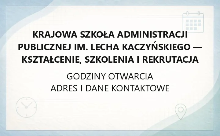 Krajowa Szkoła Administracji Publicznej im. Lecha Kaczyńskiego - kształcenie, szkolenia i rekrutacja