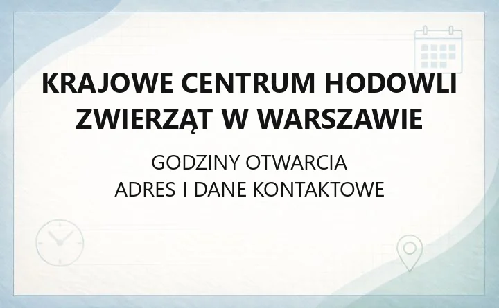 Krajowe Centrum Hodowli Zwierząt w Warszawie - kontakt, godziny, dojazd