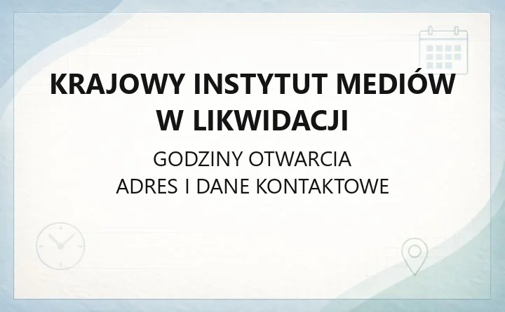 Krajowy Instytut Mediów w Likwidacji - kontakt, adres, godziny
