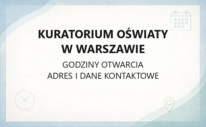 Kuratorium Oświaty w Warszawie - kontakt, godziny, skargi i awans zawodowy