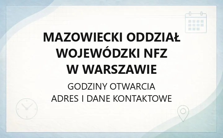 Mazowiecki Oddział Wojewódzki NFZ w Warszawie - kontakt, godziny, EKUZ, eWUŚ