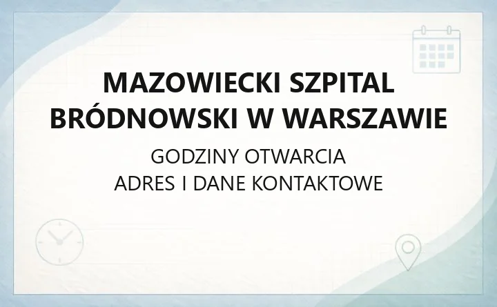 Mazowiecki Szpital Bródnowski w Warszawie - kontakt, oddziały, rejestracja i dojazd