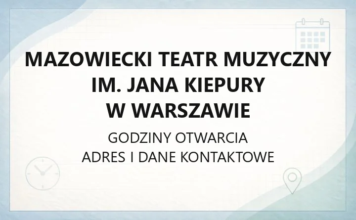 Mazowiecki Teatr Muzyczny im. Jana Kiepury w Warszawie - kontakt, bilety, dojazd
