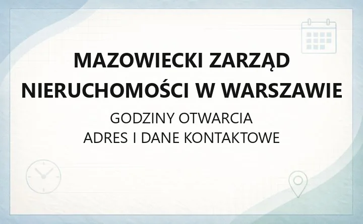 Mazowiecki Zarząd Nieruchomości w Warszawie - kontakt, godziny, dojazd